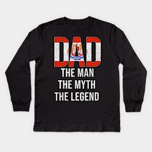 French Polynesian Dad The Man The Myth The Legend - Gift for French Polynesian Dad With Roots From French Polynesian Kids Long Sleeve T-Shirt